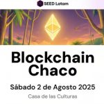 Se Viene el Blockchain Chaco 2025: El 2 de Agosto en Casa de las Culturas